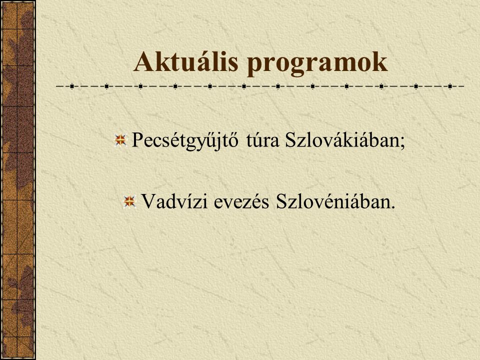 Aktuális programok Pecsétgyűjtő túra Szlovákiában;