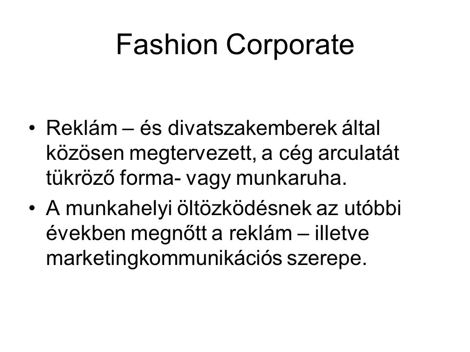 Fashion Corporate Reklám – és divatszakemberek által közösen megtervezett, a cég arculatát tükröző forma- vagy munkaruha.