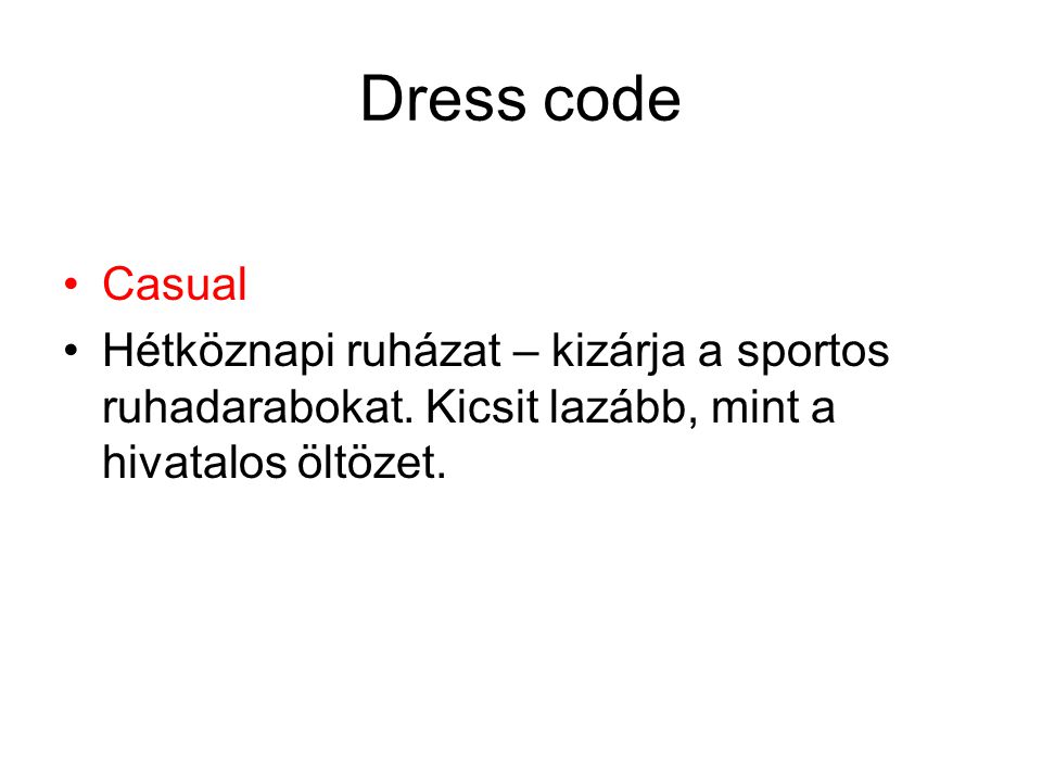 Dress code Casual. Hétköznapi ruházat – kizárja a sportos ruhadarabokat.