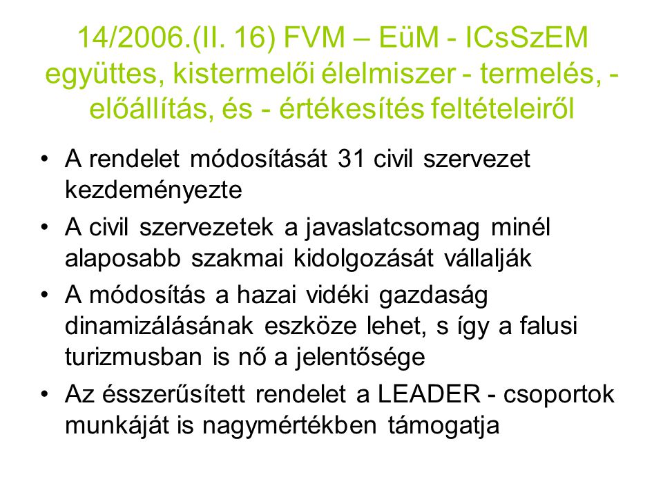 14/2006.(II. 16) FVM – EüM - ICsSzEM együttes, kistermelői élelmiszer - termelés, - előállítás, és - értékesítés feltételeiről