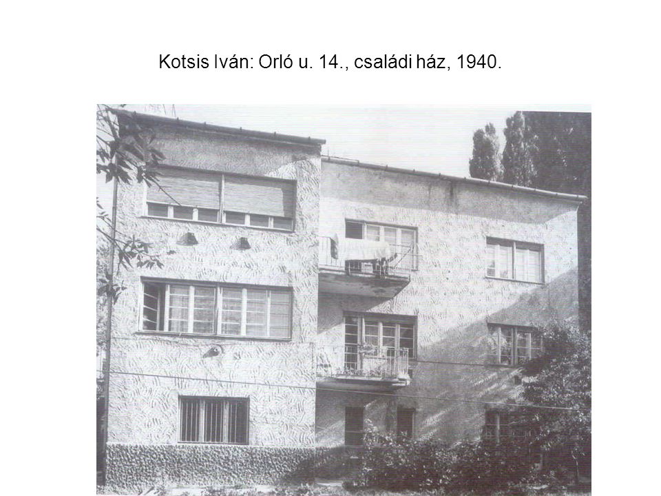 Kotsis Iván: Orló u. 14., családi ház, 1940.