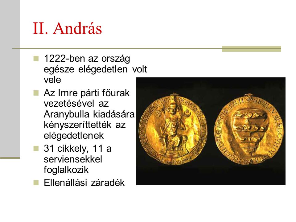 II. András 1222-ben az ország egésze elégedetlen volt vele