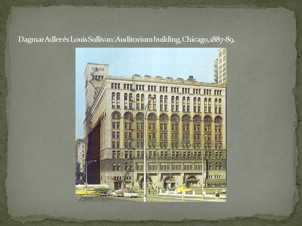 Dagmar Adler és Louis Sullivan: Auditorium building, Chicago,
