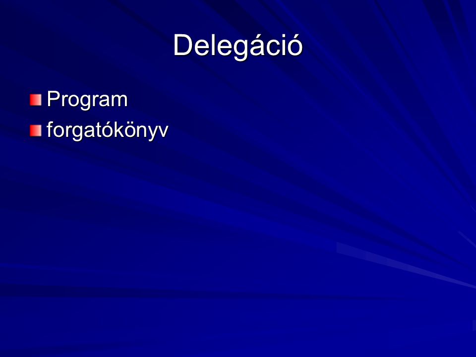 Delegáció Program forgatókönyv
