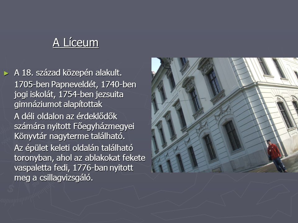 A Líceum A 18. század közepén alakult.