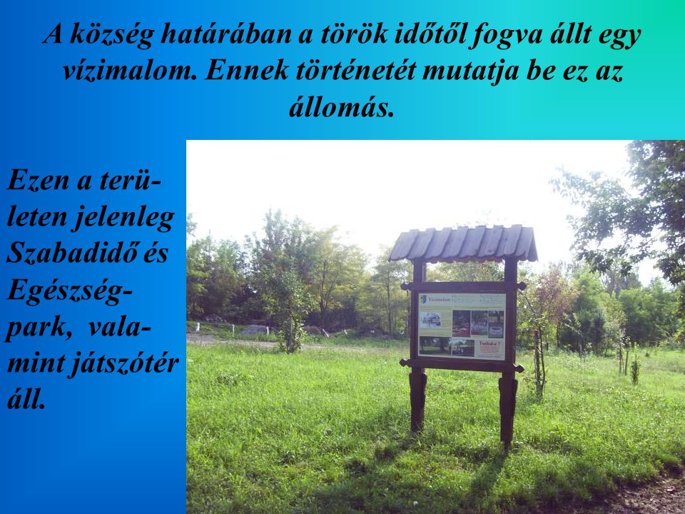 A község határában a török időtől fogva állt egy vízimalom