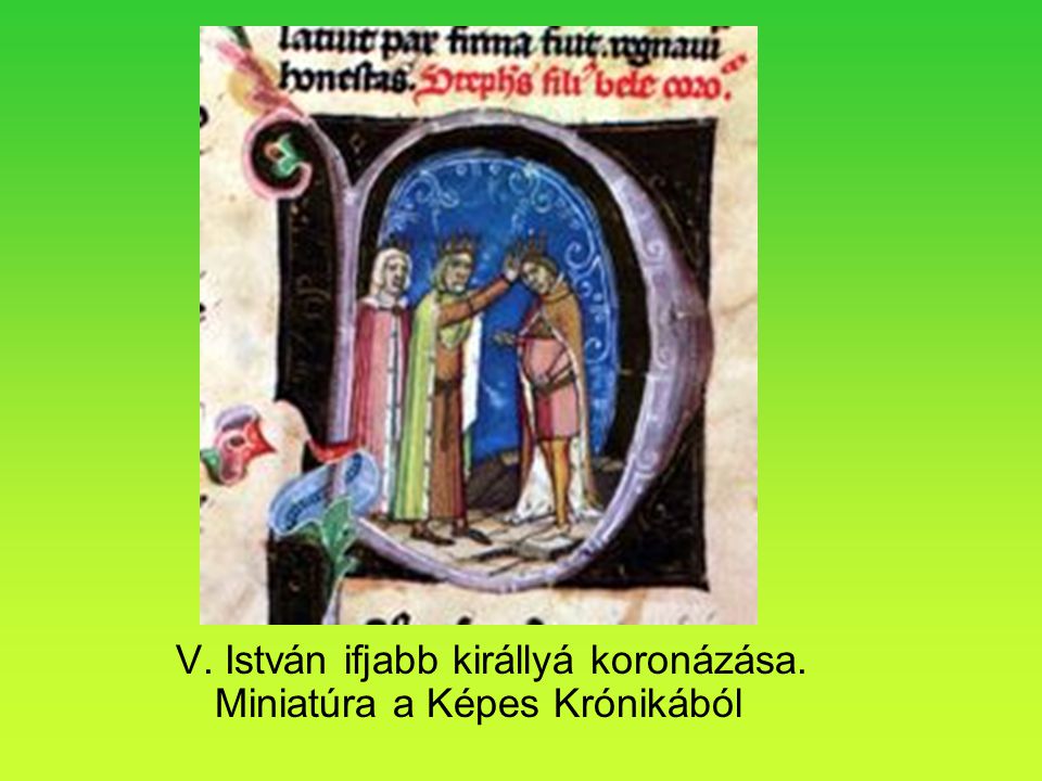 V. István ifjabb királlyá koronázása. Miniatúra a Képes Krónikából