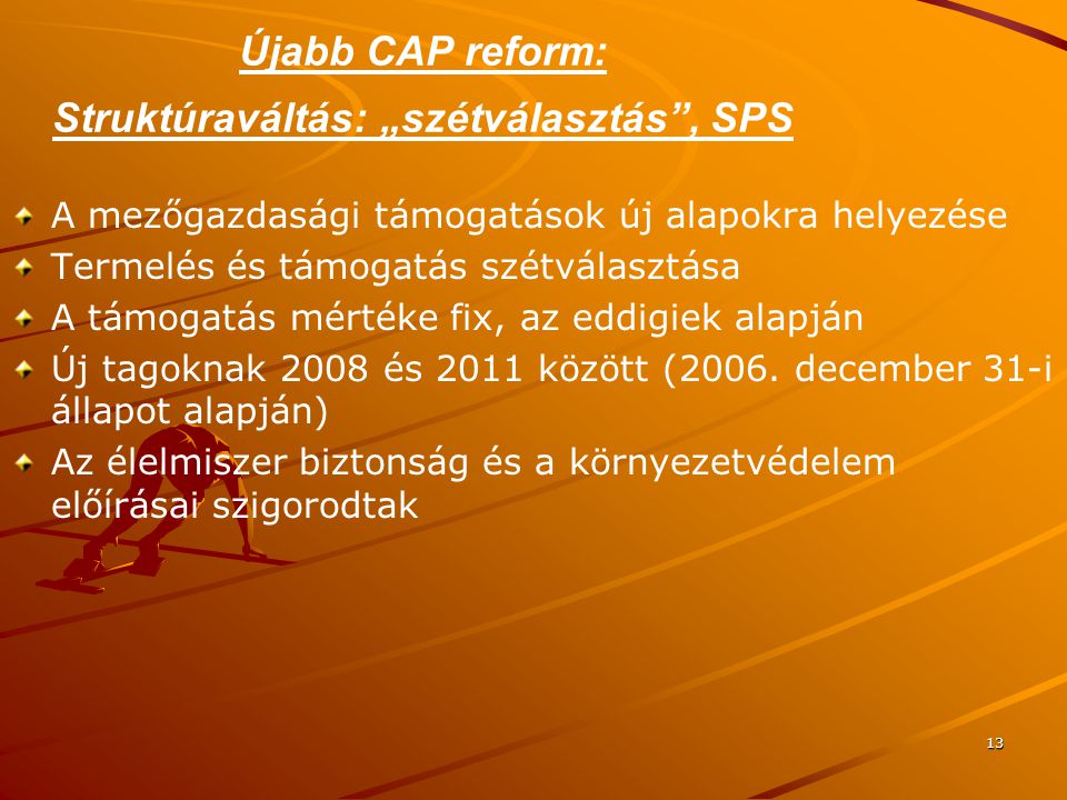 Újabb CAP reform: Struktúraváltás: „szétválasztás , SPS