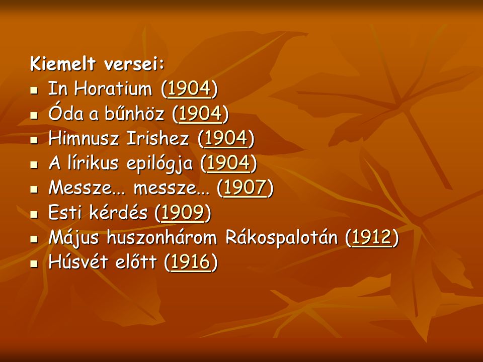 Kiemelt versei: In Horatium (1904) Óda a bűnhöz (1904) Himnusz Irishez (1904) A lírikus epilógja (1904)