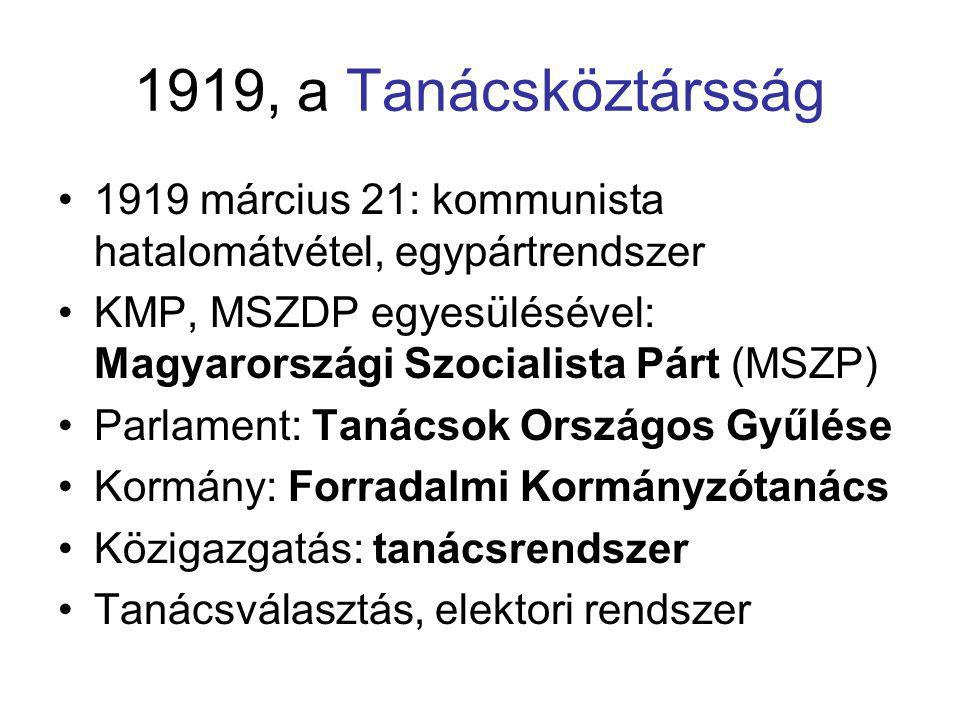 1919, a Tanácsköztársság 1919 március 21: kommunista hatalomátvétel, egypártrendszer.