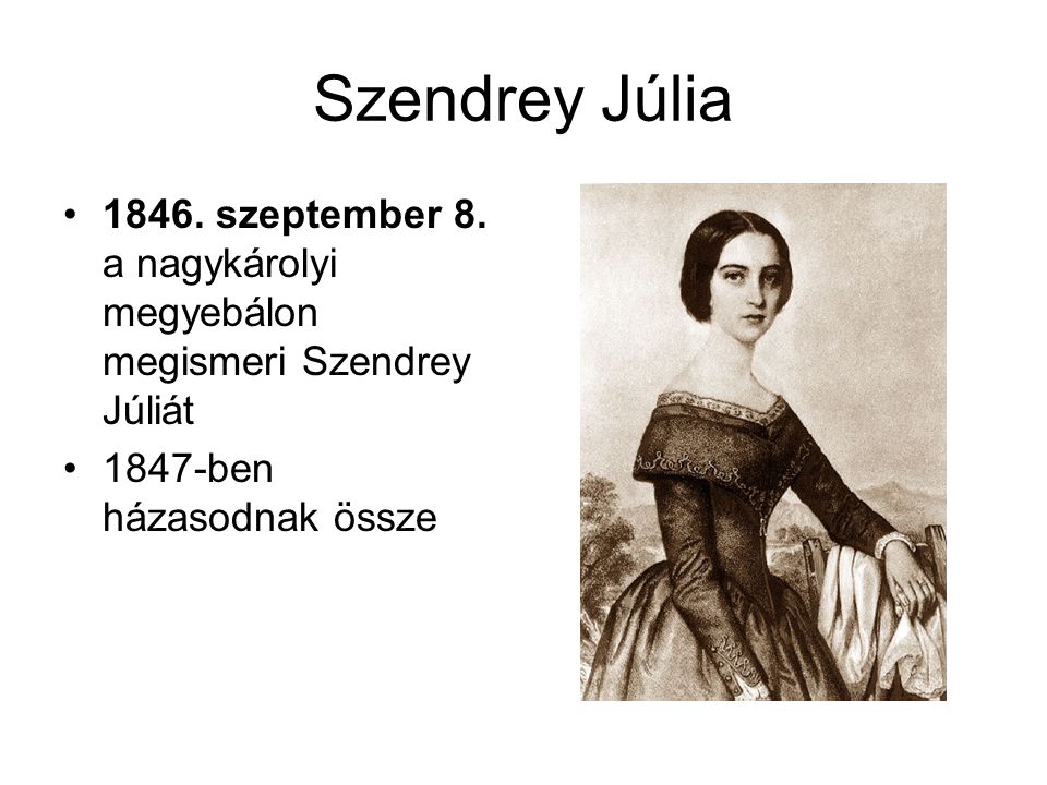 Szendrey Júlia szeptember 8. a nagykárolyi megyebálon megismeri Szendrey Júliát.