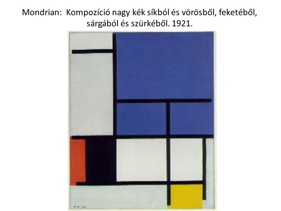 Mondrian: Kompozíció nagy kék síkból és vörösből, feketéből, sárgából és szürkéből