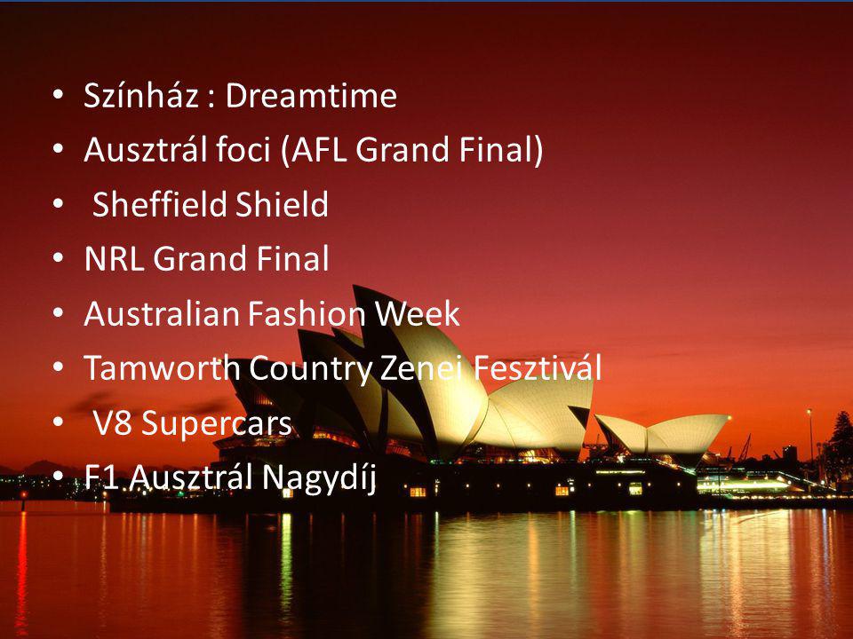 Színház : Dreamtime Ausztrál foci (AFL Grand Final) Sheffield Shield. NRL Grand Final. Australian Fashion Week.