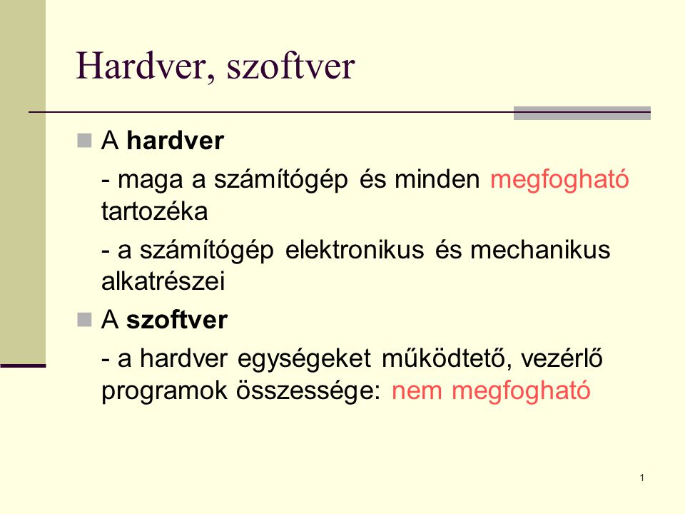 Hardver, szoftver A hardver