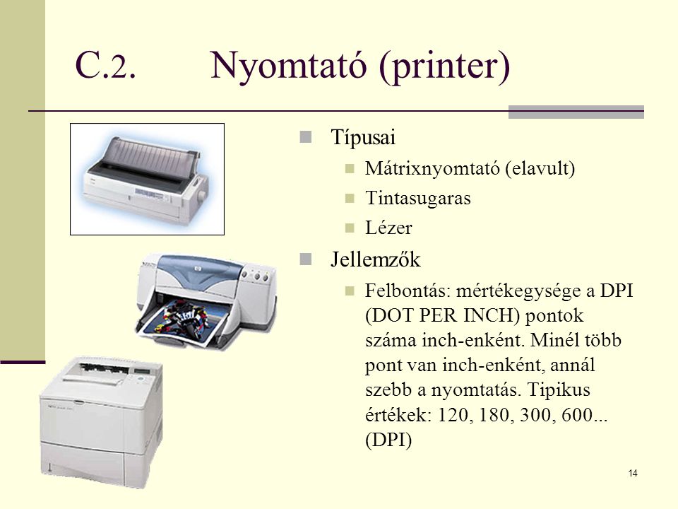 C.2. Nyomtató (printer) Típusai Jellemzők Mátrixnyomtató (elavult)
