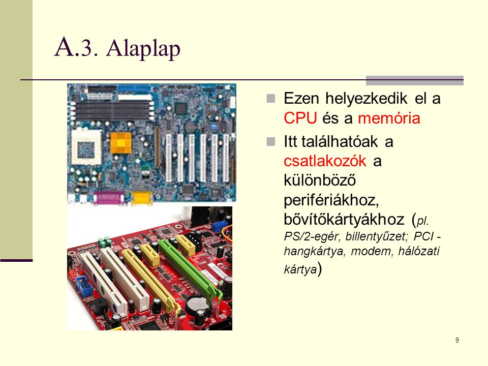 A.3. Alaplap Ezen helyezkedik el a CPU és a memória