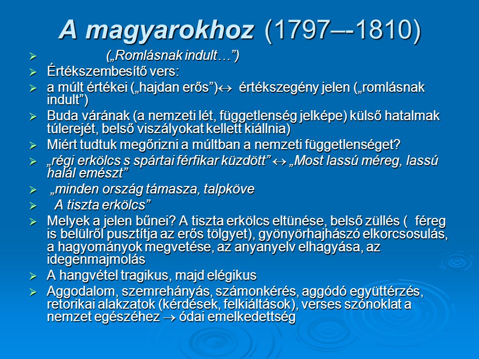 A magyarokhoz (1797–-1810) („Romlásnak indult… ) Értékszembesítő vers: