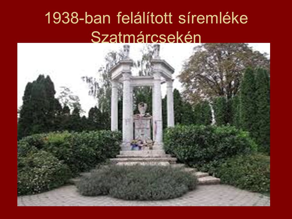 1938-ban felálított síremléke Szatmárcsekén