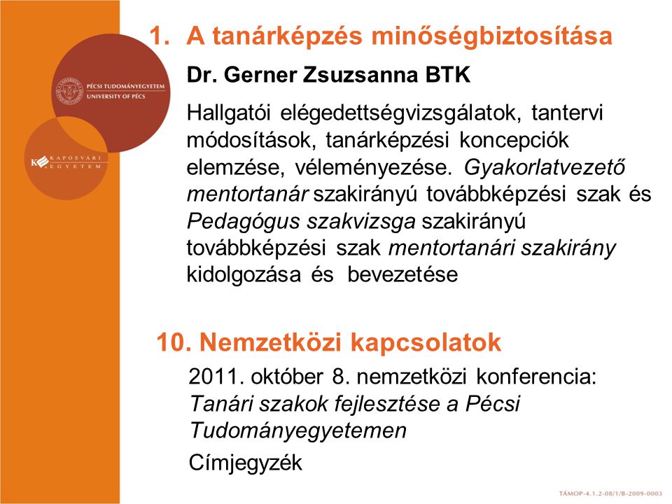A tanárképzés minőségbiztosítása Dr. Gerner Zsuzsanna BTK