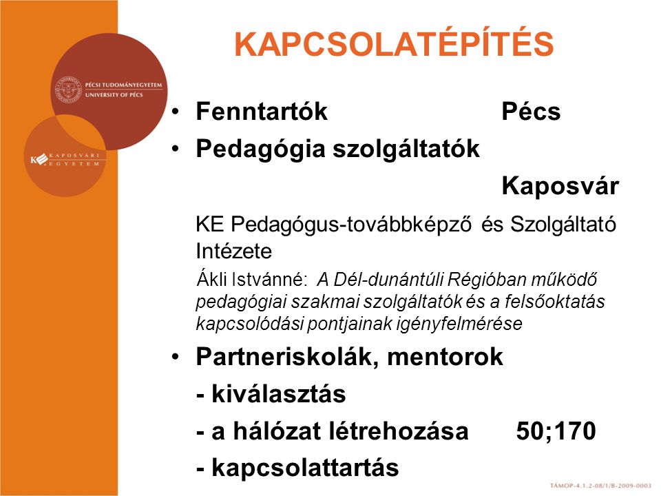 KAPCSOLATÉPÍTÉS Fenntartók Pécs Pedagógia szolgáltatók Kaposvár