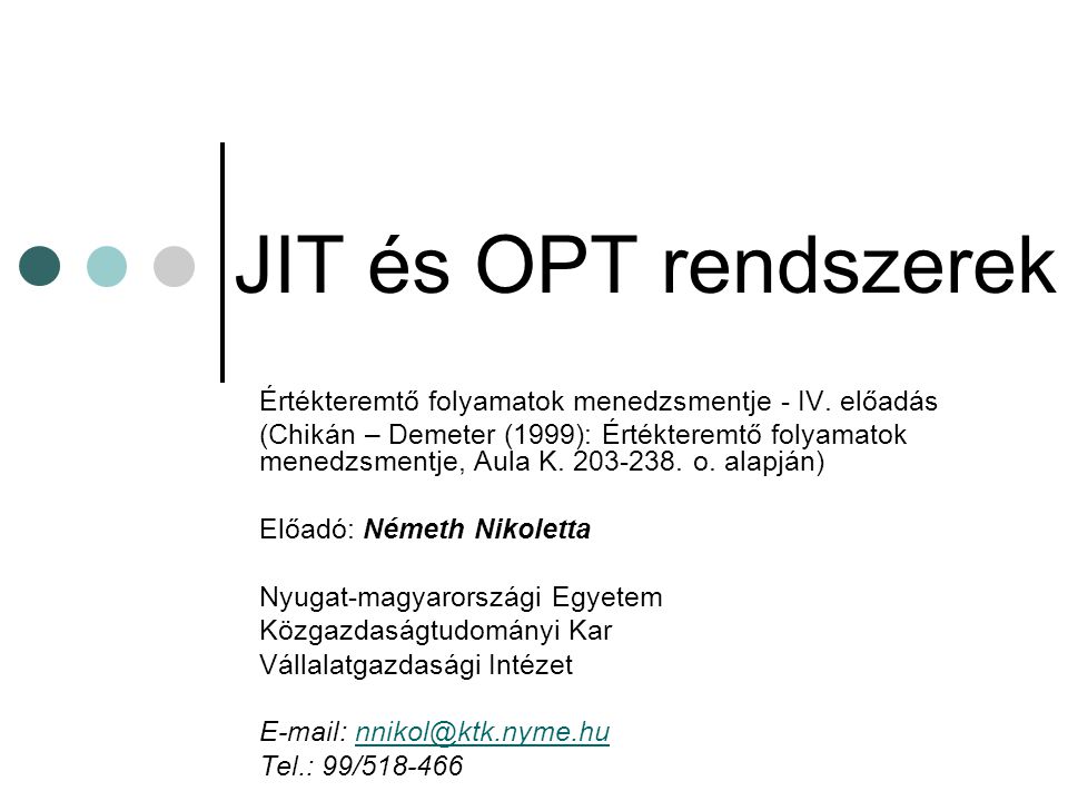 JIT és OPT rendszerek Értékteremtő folyamatok menedzsmentje - IV. előadás.