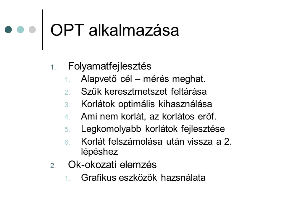 OPT alkalmazása Folyamatfejlesztés Ok-okozati elemzés