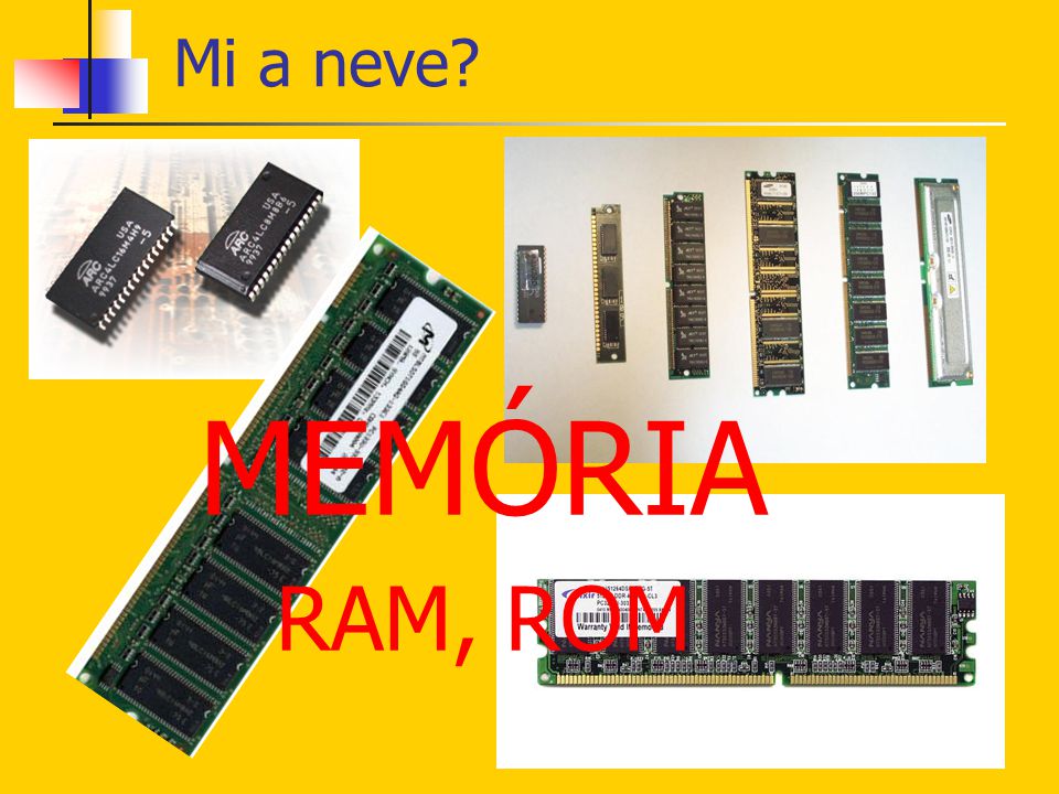 Mi a neve MEMÓRIA RAM, ROM