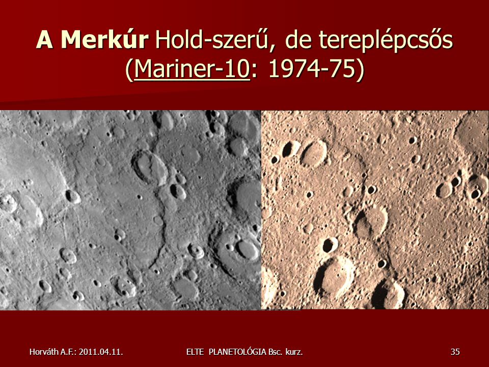 A Merkúr Hold-szerű, de tereplépcsős (Mariner-10: )