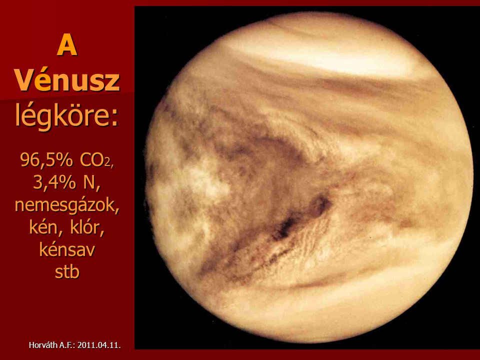 A Vénusz légköre: 96,5% CO2, 3,4% N, nemesgázok, kén, klór, kénsav stb