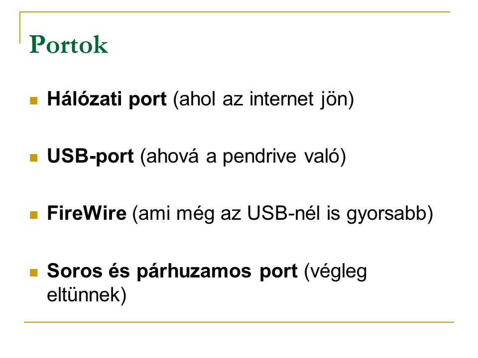 Portok Hálózati port (ahol az internet jön)