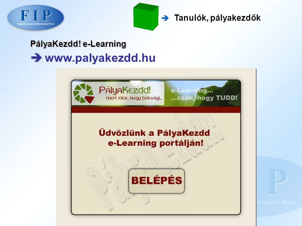  Tanulók, pályakezdők PályaKezdd! e-Learning 