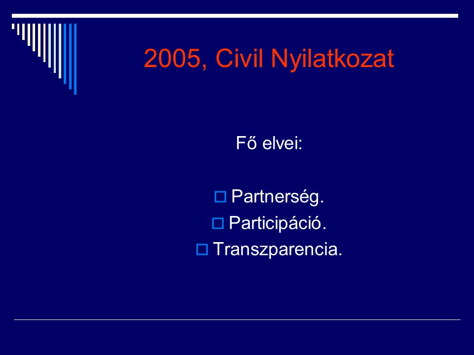 2005, Civil Nyilatkozat Fő elvei: Partnerség. Participáció.