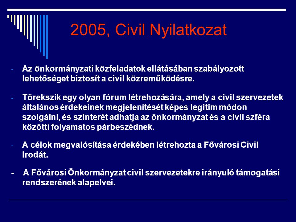 2005, Civil Nyilatkozat Az önkormányzati közfeladatok ellátásában szabályozott lehetőséget biztosít a civil közreműködésre.