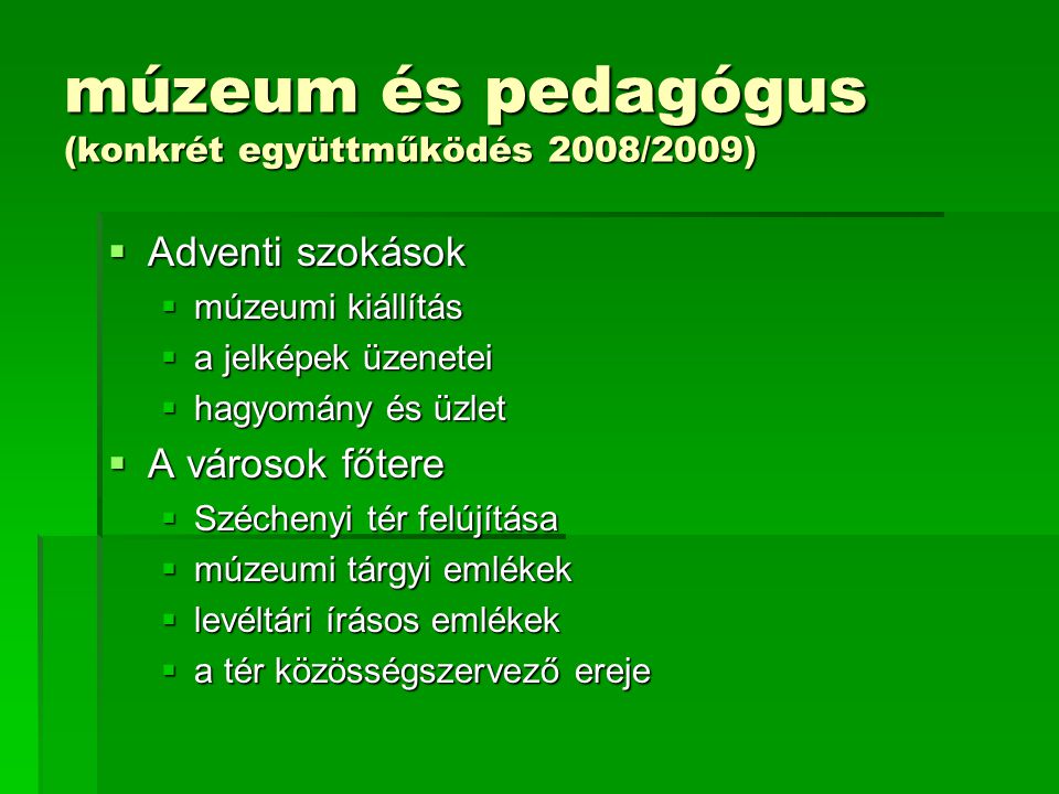 múzeum és pedagógus (konkrét együttműködés 2008/2009)