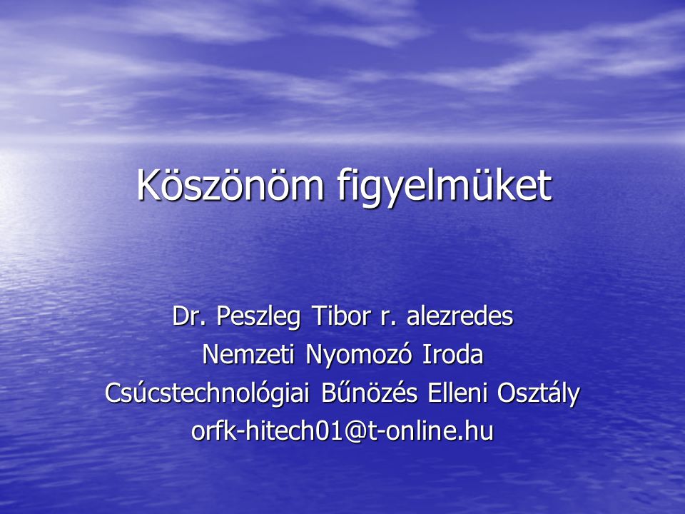 Köszönöm figyelmüket Dr. Peszleg Tibor r. alezredes