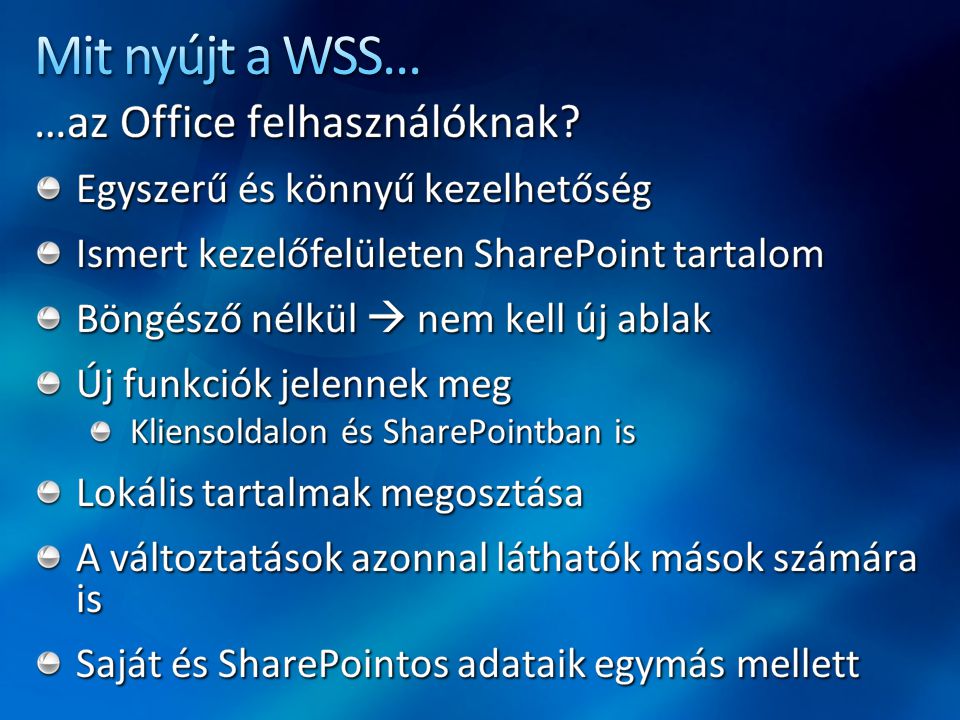 Mit nyújt a WSS... …az Office felhasználóknak