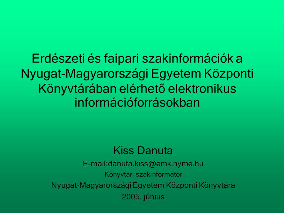 Erdészeti és faipari szakinformációk a Nyugat-Magyarországi Egyetem Központi Könyvtárában elérhető elektronikus információforrásokban