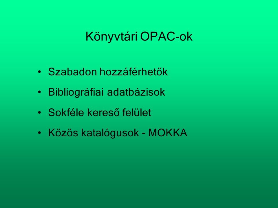 Könyvtári OPAC-ok Szabadon hozzáférhetők Bibliográfiai adatbázisok