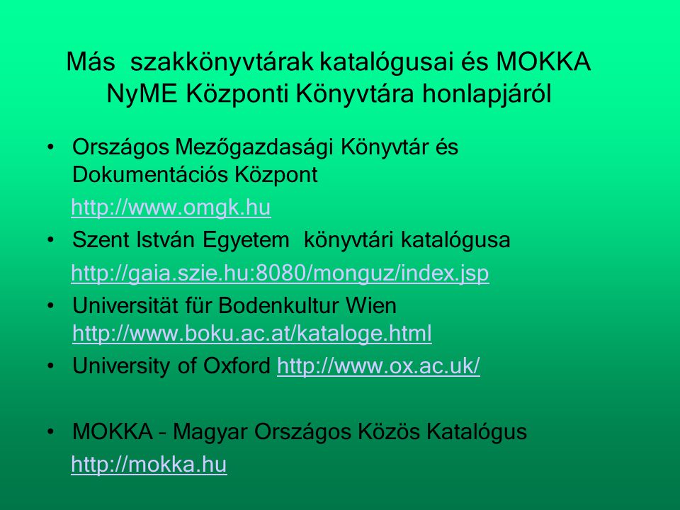 Más szakkönyvtárak katalógusai és MOKKA NyME Központi Könyvtára honlapjáról