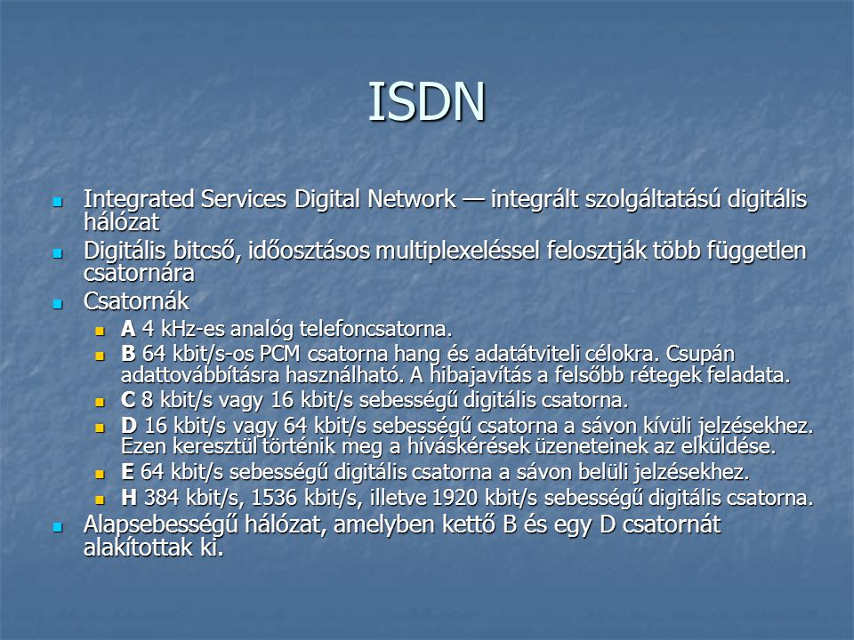 ISDN Integrated Services Digital Network — integrált szolgáltatású digitális hálózat.