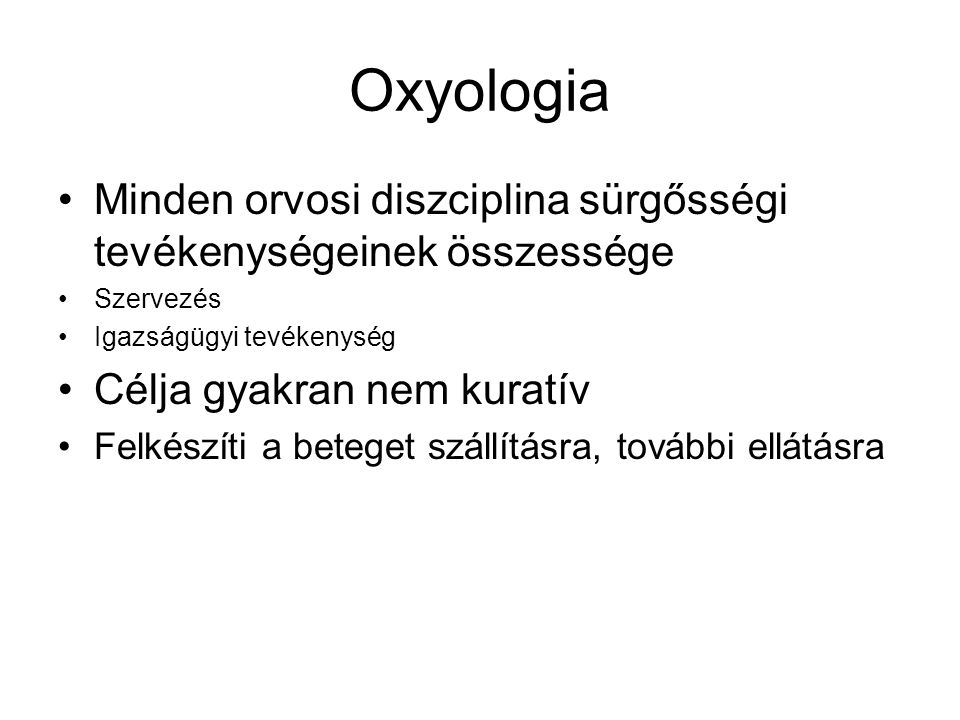 Oxyologia Minden orvosi diszciplina sürgősségi tevékenységeinek összessége. Szervezés. Igazságügyi tevékenység.