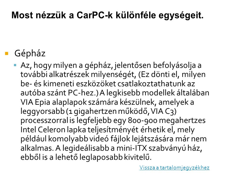 Most nézzük a CarPC-k különféle egységeit.