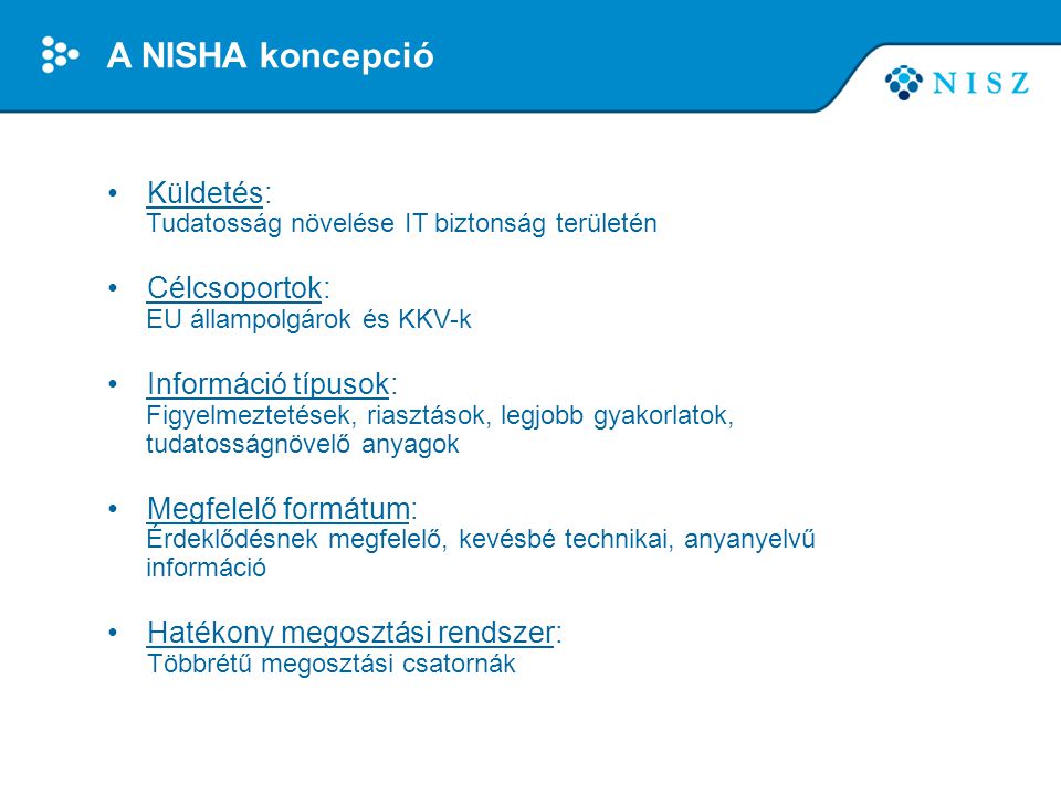 A NISHA koncepció Küldetés: Célcsoportok: Információ típusok: