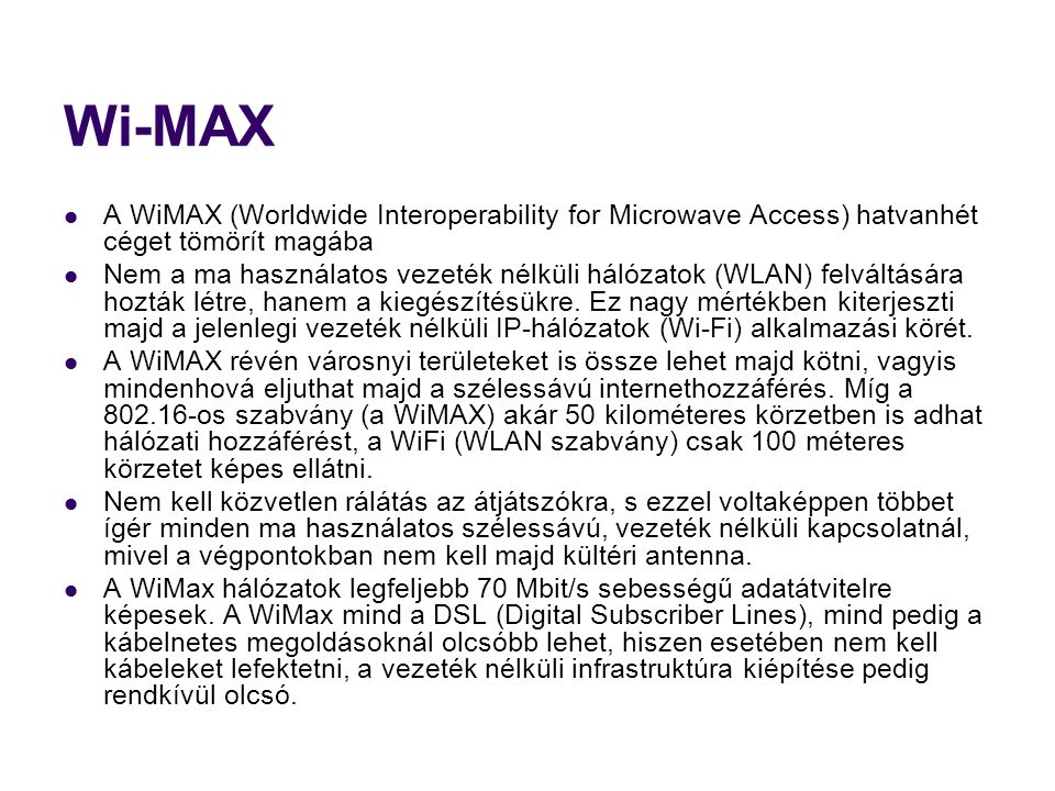 Wi-MAX A WiMAX (Worldwide Interoperability for Microwave Access) hatvanhét céget tömörít magába.