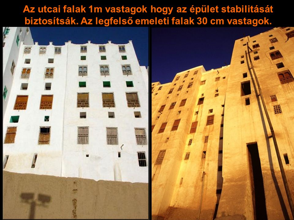 Az utcai falak 1m vastagok hogy az épület stabilitását biztosítsák
