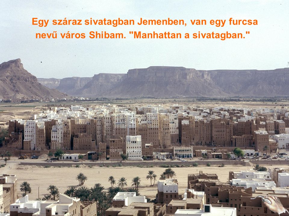 Egy száraz sivatagban Jemenben, van egy furcsa nevű város Shibam