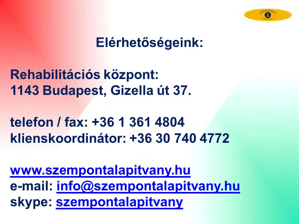 Elérhetőségeink: Rehabilitációs központ: 1143 Budapest, Gizella út 37. telefon / fax: