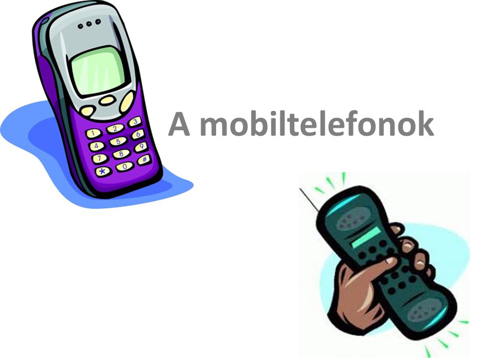A mobiltelefonok