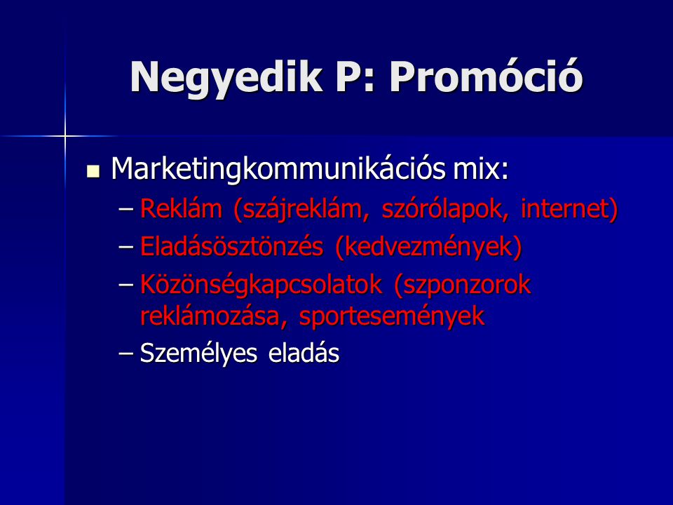 Negyedik P: Promóció Marketingkommunikációs mix: