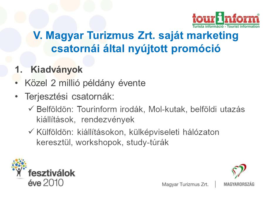 V. Magyar Turizmus Zrt. saját marketing csatornái által nyújtott promóció